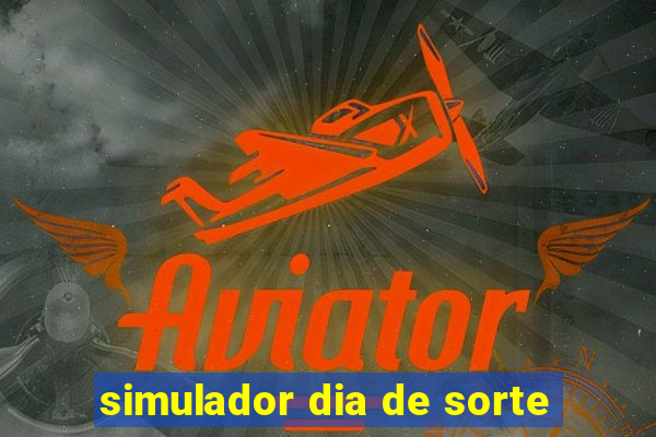 simulador dia de sorte